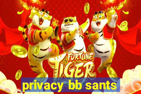 privacy bb sants